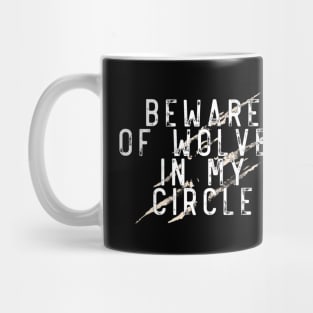 Beware of wolves in my circle Mug